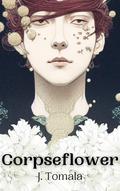 Corpseflower (Hellflowers #1) by J. Tomala