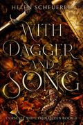 With Dagger and Song by Helen Scheuerer