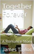 Together Forever: A Romance Story by James Taylor