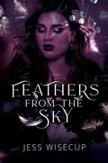 Feathers from the Sky (The Hunting Vengeance Duet #1) by Jess Wisecup