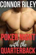 Poker Night with the Quarterback: An M/M College Jock Short Story by Connor Riley