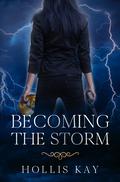 Becoming the Storm (The Storm #4) by Hollis Kay