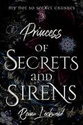Princess of Secrets and Sirens (My Not So Secret Crushes #3) by Reina Lockwood