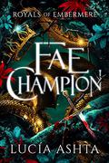 Fae Champion (Royals of Embermere #2) by Lucia Ashta