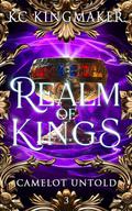 Realm of Kings (Camelot Untold #3) by K.C. Kingmaker
