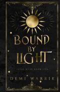 Bound by Light: by Demi Warrik