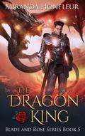 The Dragon King (Blade and Rose #5) by Miranda Honfleur