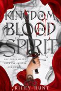 Kingdom of Blood and Spirit by Riley Hunt