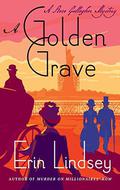 A Golden Grave: A Rose Gallagher Mystery by Erin Lindsey