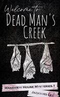 Welcome to Dead Man's Creek (Mansview House Mysteries #1) by Jackbird Lee