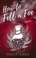 How to Fell a Foe (Enlil & Aris #3) by Rebecca Crunden