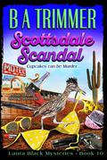 Scottsdale Scandal: a fun, romantic, thrilling adventure... by B A Trimmer