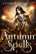 Autumn Spells: A Witchy Charity Anthology by A.J. Macey