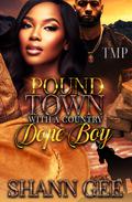 POUND TOWN WITH A COUNTRY DOPE BOY by Shann Gee