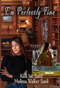 I'm Perfectly Fine by Kelli Jae Baeli
