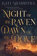 Night of the Raven, Dawn of the Dove by Rati Mehrotra