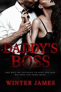 Daddy's Boss: A Forbidden Romance by Winter James