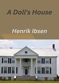 A Doll’s House by Henrik Ibsen