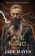 The King (Hecate's Rebellion #3) by Jade Hayes