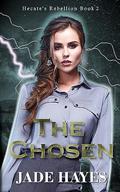 The Chosen (Hecate's Rebellion #2) by Jade Hayes