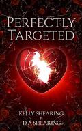 Perfectly Targeted (Perfect #2) by D A Shearing
