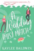 A Wedding Mismatch by Kaylee Baldwin