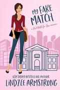 My Fake Match: a hate-to-love fake relationship romance by Lindzee Armstrong