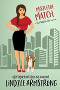 Mistletoe Match: a mystery kiss hate-to-love romance by Lindzee Armstrong