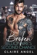 Broken Billionaire’s Second Chance: A Billionaire Romance (Dirty Billionaire Club #6) by Claire Angel