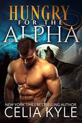 Hungry for the Alpha by Celia Kyle