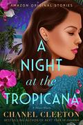 A Night at the Tropicana by Chanel Cleeton