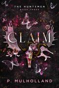Claim (The Huntsmen #3) by P. Mulholland