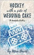 Hockey with a Side of Wedding Cake (Hockey with a Side of #1) by Mira David