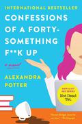 Confessions of a Forty-Something F**k Up (Nell Stevens #1) by Alexandra Potter