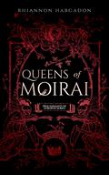Queens of Moirai by Rhiannon Hargadon