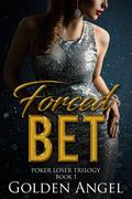 Forced Bet by Golden Angel