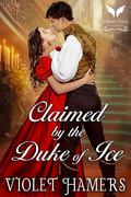 Claimed by the Duke of Ice: A Historical Regency Romance Novel by Violet Hamers