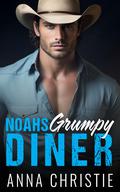 Noahs Grumpy Diner: From Enemies to Lovers, A Clean Age-Defying Small Town Alaskan Romance by Anna Christie