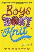 Boys Don't Knit (Boys Don't Knit #1) by T.S. Easton