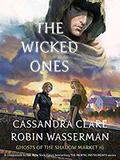 The Wicked Ones by Cassandra Clare, Robin Wasserman