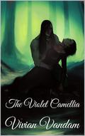 The Violet Camellia (The Camellia #1) by Vivian VanDam