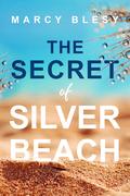 The Secret of Silver Beach (Life's Secrets #2) by Marcy Blesy