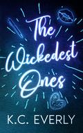 The Wickedest Ones (The Boys from Clear Lake #2) by K.C. Everly