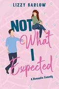 Not What I Expected: A Second Chance Romantic Comedy (Love in the PNW #2) by Lizzy Barlow