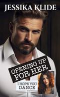 Opening Up For Her: I Hope You Dance (Born To Fight Task Force #9) by Jessika Klide