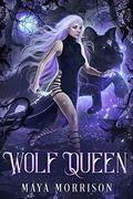 Wolf Queen (She Wolf #3) by Maya Morrison