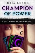 Champion of Power (Card Masters Saga #3) by Bria Lexor