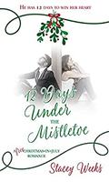 12 Days under the Mistletoe (Mistletoe Meadows) by Stacey Weeks