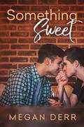 Something Sweet by Megan Derr