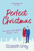 Perfect Christmas: A sparkling romantic comedy short read for 2021 by Elizabeth Grey